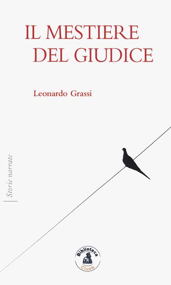 Il mestiere del giudice - Leonardo Grassi - Libro Biblioteca Clueb 2020, Storie narrate | Libraccio.it