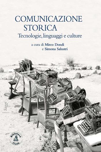Comunicazione storica. Tecnologie, linguaggi e culture  - Libro Biblioteca Clueb 2021, Saggi | Libraccio.it