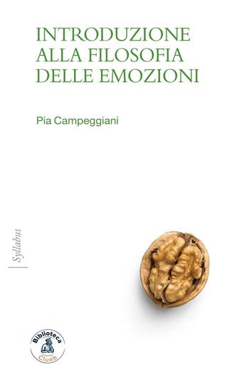 Introduzione alla filosofia delle emozioni - Pia Campeggiani - Libro Biblioteca Clueb 2021, Syllabus | Libraccio.it
