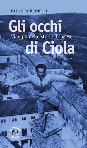 Gli occhi di Ciòla e altre storie - Paolo Sorcinelli - Libro Biblioteca Clueb 2021, Salmagundi | Libraccio.it