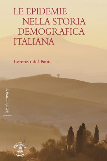 Le epidemie nella storia demografica italiana - Lorenzo Del Panta - Libro Biblioteca Clueb 2021, Storie narrate | Libraccio.it
