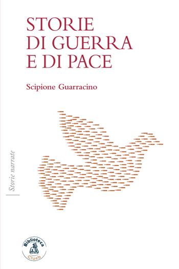 Storie di guerra e di pace - Scipione Guarracino - Libro Biblioteca Clueb 2023, Storie narrate | Libraccio.it