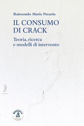 Il consumo di crack. Teoria, ricerca, modelli d'intervento