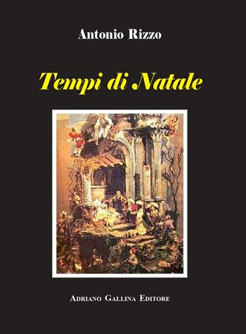 Tempi di Natale - Antonio Rizzo - Libro Edizioni del Delfino 2019 | Libraccio.it