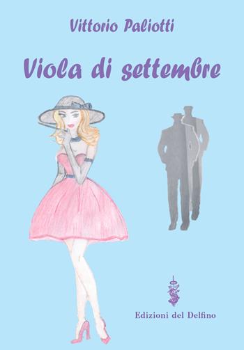 Viola di settembre - Vittorio Paliotti - Libro Edizioni del Delfino 2019 | Libraccio.it