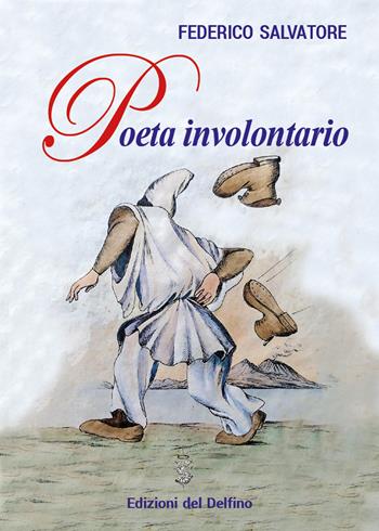 Poeta involontario - Federico Salvatore - Libro Edizioni del Delfino 2020 | Libraccio.it