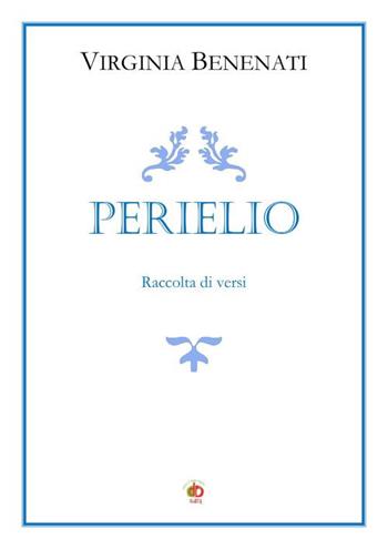 Perielio - Virginia Benenati - Libro Edda Edizioni 2020, Edda poetica | Libraccio.it