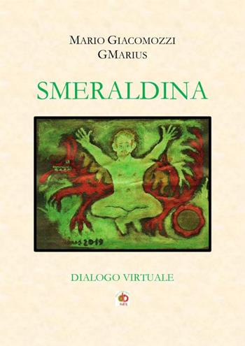 Smeraldina. Dialogo virtuale - GMarius - Libro Edda Edizioni 2020, Clandestini | Libraccio.it