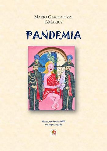 Pandemia. Diario pandemico 2020 tra sogni e realtà - GMarius - Libro Edda Edizioni 2020, Clandestini | Libraccio.it