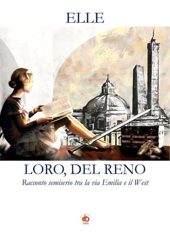 Loro, Del Reno. Racconto semiserio tra la via Emilia e il West - Elle - Libro Edda Edizioni 2020, Amore e psiche | Libraccio.it
