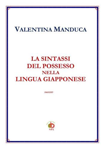 La sintassi del possesso nella lingua giapponese - Valentina Manduca - Libro Edda Edizioni 2020, Edda e i saggi | Libraccio.it