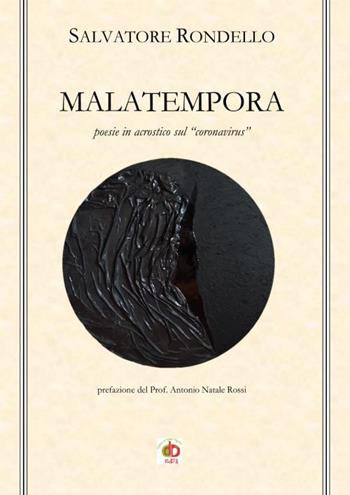 Malatempora. Poesie in acrostico sul «coronavirus» - Salvatore Rondello - Libro Edda Edizioni 2021, Edda poetica | Libraccio.it
