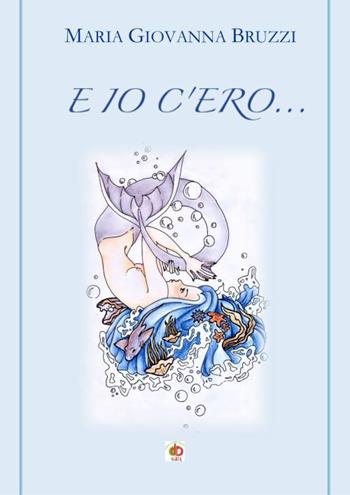 E io c'ero... - Maria Giovanna Bruzzi - Libro Edda Edizioni 2021, Germogli | Libraccio.it