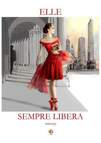 Sempre libera - Elle - Libro Edda Edizioni 2021 | Libraccio.it
