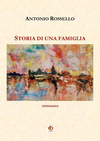 Storia di una famiglia - Antonio Rossello - Libro Edda Edizioni 2021, Clandestini | Libraccio.it