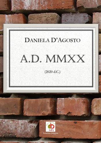 A.D. MMXX (2020 d.C.) - Daniela D'Agosto - Libro Edda Edizioni 2021, Diari | Libraccio.it