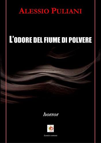 L' odore del fiume di polvere - Alessio Puliani - Libro Edda Edizioni 2021, Clandestini | Libraccio.it