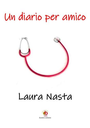 Un diario per amico - Laura Nasta - Libro Edda Edizioni 2021, Diari | Libraccio.it