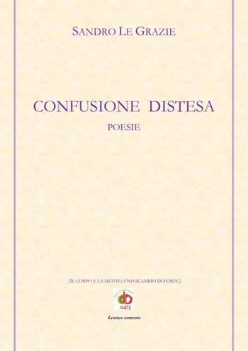 Confusione distesa - Sandro Le Grazie - Libro Edda Edizioni 2022, Edda poetica | Libraccio.it