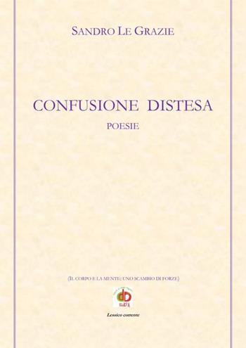 Confusione distesa - Sandro Le Grazie - Libro Edda Edizioni 2022, Edda poetica | Libraccio.it