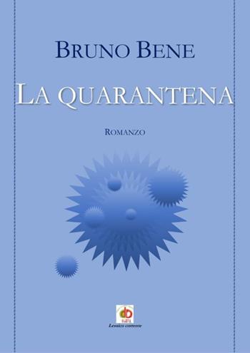La quarantena - Bruno Bene - Libro Edda Edizioni 2022, Diari | Libraccio.it