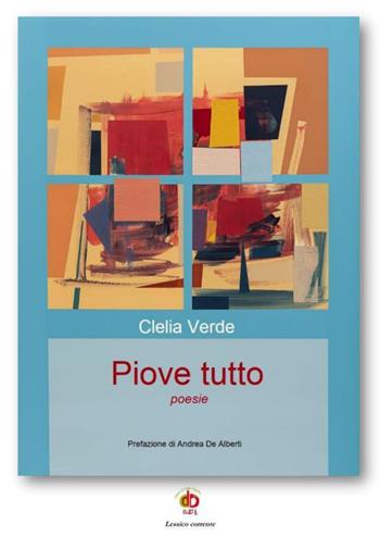 Piove tutto - Clelia Verde - Libro Edda Edizioni 2022, Edda poetica | Libraccio.it