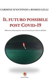 Il futuro possibile post Covid-19. Riflessioni sulle prospettive socio-economiche per il rilancio dell'Italia