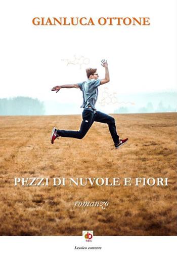 Pezzi di nuvole e fiori - Gianluca Ottone - Libro Edda Edizioni 2022, Clandestini | Libraccio.it