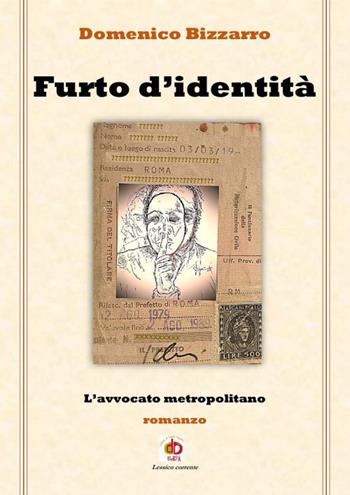 Furto d'identità. L'avvocato metropolitano - Domenico Bizzarro - Libro Edda Edizioni 2023, Clandestini | Libraccio.it