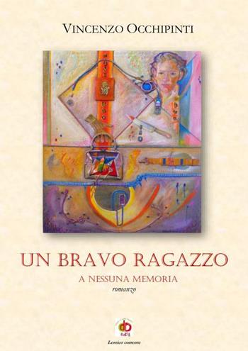 Un bravo ragazzo. A nessuna memoria - Vincenzo Occhipinti - Libro Edda Edizioni 2023, Clandestini | Libraccio.it