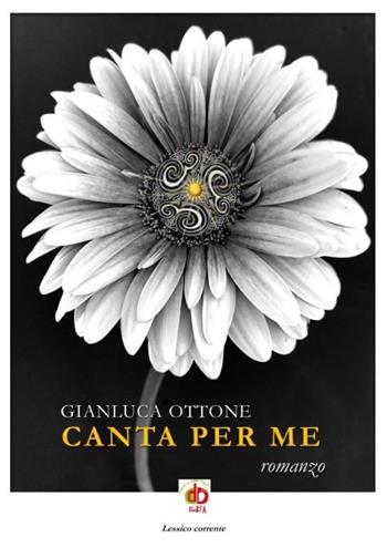 Canta per me - Gianluca Ottone - Libro Edda Edizioni 2023, Clandestini | Libraccio.it