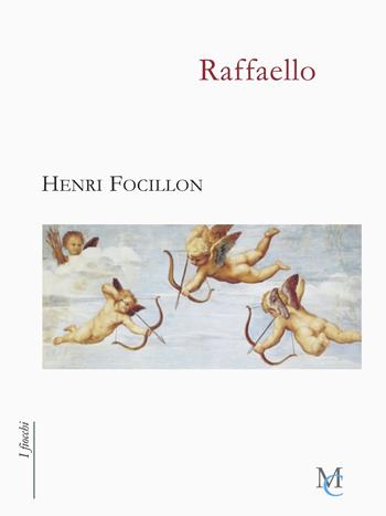 Raffaello - Henri Focillon - Libro MC 2020, I fiocchi | Libraccio.it