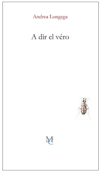 A dìr el véro - Andrea Longega - Libro MC 2020, Gli insetti | Libraccio.it
