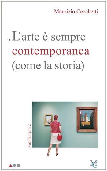 L' arte è sempre contemporanea (come la storia). Pedinamenti 2 - Maurizio Cecchetti - Libro MC 2020, Sengai | Libraccio.it