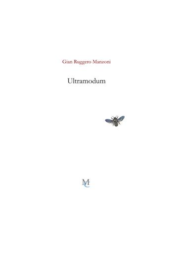 Ultramodum (la sparizione dell'immanente) - Gian Ruggero Manzoni - Libro MC 2021, Gli insetti | Libraccio.it