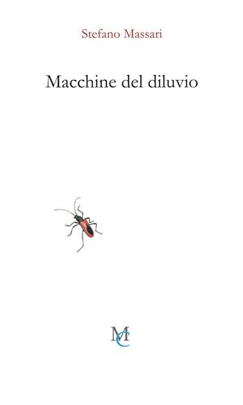 Macchine del diluvio - Stefano Massari - Libro MC 2022, Gli insetti | Libraccio.it