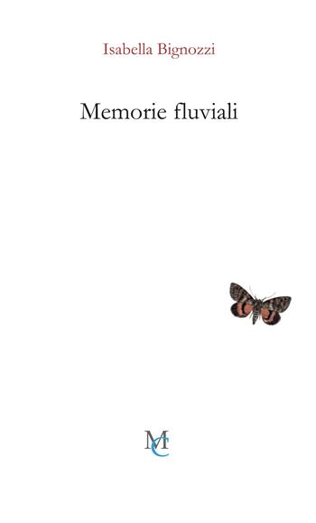 Memorie fluviali - Isabella Bignozzi - Libro MC 2022 | Libraccio.it