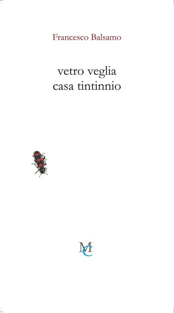 Vetro veglia casa tintinnio - Francesco Balsamo - Libro MC 2023, Gli insetti | Libraccio.it