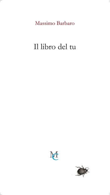 Il libro del tu - Massimo Barbaro - Libro MC 2023, Gli insetti | Libraccio.it