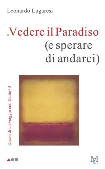 Vedere il Paradiso (e sperare di andarci). Diario di un viaggio con Dante. Vol. 3 - Leonardo Lugaresi - Libro MC 2023, Sengai | Libraccio.it