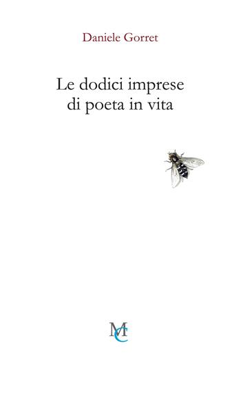 Le dodici imprese di poeta in vita - Daniele Gorret - Libro MC 2024, Gli insetti | Libraccio.it