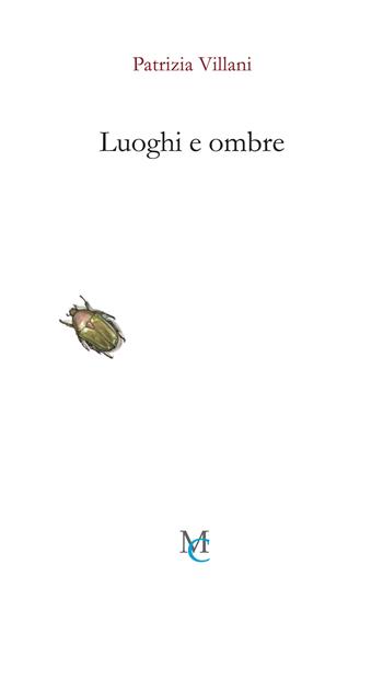 Luoghi e ombre - Patrizia Villani - Libro MC 2024, Gli insetti | Libraccio.it