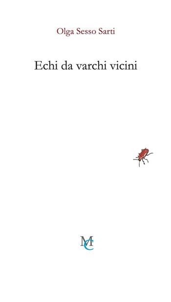 Echi da varchi vicini - Olga Sesso Sarti - Libro MC 2025, Gli insetti | Libraccio.it