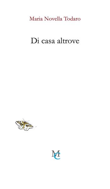 Di casa altrove - Maria Novella Todaro - Libro MC 2026, Gli insetti | Libraccio.it