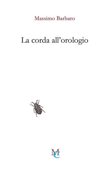 La corda all'orologio - Massimo Barbaro - Libro MC 2025, Gli insetti | Libraccio.it