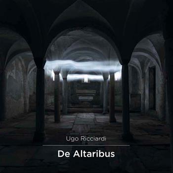De Altaribus. Ediz. illustrata - Ugo Ricciardi - Libro Prinp Editoria d'Arte 2.0 2019 | Libraccio.it