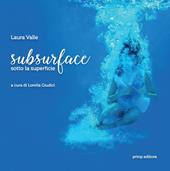 Subsurface. Sotto la superficie. Ediz. illustrata