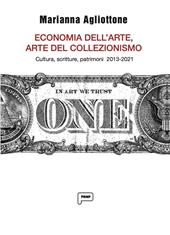 Economia dell'arte, arte del collezionismo. Cultura, scritture, patrimoni 2013-2021