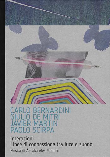 Interazioni. Linee di connessione tra luce e suono. Carlo Bernardini, Giulio De Mitri, Javier Martin, Paolo Scirpa. Ediz. italiana e inglese - Sara Liuzzi - Libro Prinp Editoria d'Arte 2.0 2021 | Libraccio.it