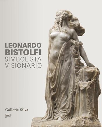 Leonardo Bistolfi. Simbolista visionario. Ediz. italiana e inglese  - Libro Prinp Editoria d'Arte 2.0 2023 | Libraccio.it